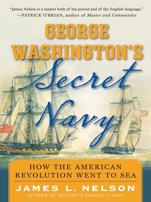 Title details for George Washington's Secret Navy by James L. Nelson - Wait list